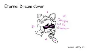 Eternal Dream ~ Cover by Lizzy's VA (Murder Drones)