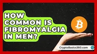 How Common Is Fibromyalgia in Men? | Fibromyalgia Wellness Channel