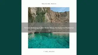 Tension Relieving Ocean Water Music For Extreme Meditation