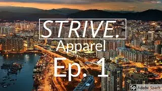 STRIVE Apparel-Documentary Ep. 1