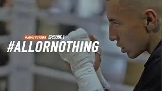 Vargas vs Khan | All or Nothing Episode 1
