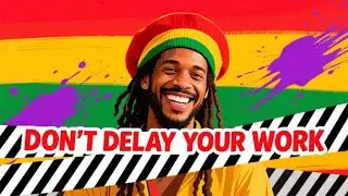 DON&rsquo;T DELAY YOUR WORK 🔥🔥🔥 Reggae Motivation