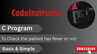 c programming for beginners ( Program to check the patient has fever or not )