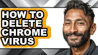 How to Delete Chrome Virus (updated)