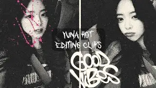 Yuna - Hot Editing Clips