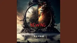I'm in Rewind