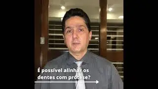 &Eacute; poss&iacute;vel alinhar os dentes com pr&oacute;tese?
