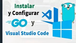 🅶🅾 Descargar e Instalar GO (GOLANG) y Visual Studio Code en Windows