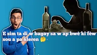E SIM TA DI W BAGAY SA W AP BWÈ KI FÈW SOU A PA KLEREN 🤔 😂😂😂