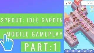 Sprout: Idle Garden | Build Your Own Zen Garden! | iOS / Android Mobile Gameplay (2019)