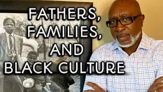 Fathers, Families, And The Black Culture - Interview w/ Jerry Nelson