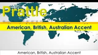 Prattle - How to Pronounce Prattle in British Accent, Australian Accent and American Accent