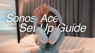 How to Set Up Sonos Ace | Complete Sonos Ace Headphones Tutorial