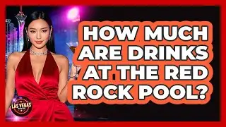 How Much Are Drinks at the Red Rock Pool?