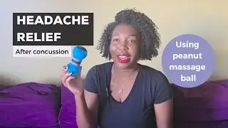 Headache relief after concussion using a peanut massage ball