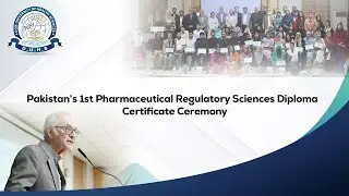 Highlights from Pakistan&rsquo;s 1st Pharmaceutical Regulatory Sciences Diploma | Certificate Ceremony