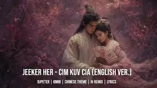 Jeeker Her - Cim Kuv Cia (English Female Version) |  DJPeter // GNR8 // Lyrics // AI | 🎵🎧✨