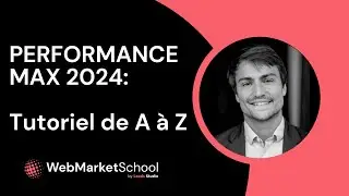 Tutoriel ULTIME pour créer sa première campagne Performance Max en 2024