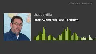 Underwood Hifi New Products