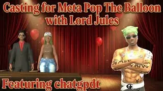 Day 4 (Part 1) ChatGPDT Casting For Meta Pop The Balloon 2025