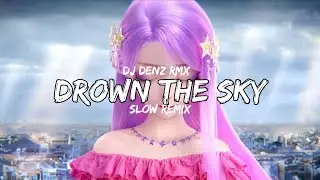 Drown The Sky - Slow Remix Dj Denz Rmx (Rawi Beat Style) 