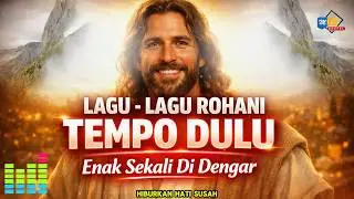 Hiburkan Hati yang Susah 🙏 | Lagu- Lagu Rohani Kristen Tempo Dulu Paling Enak Didengar