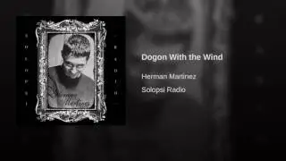 Herman Martinez - Dogon With the Wind  - Solopsi Radio - Track 5