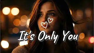 It’s Only You | A Song About Choosing One Love