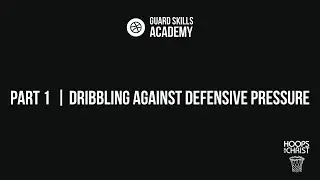 Guard Skills Academy | Part 1- Dribbling Against Defensive Pressure