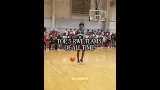 TOP 5 RWE TEAMS OF ALL TIME | #basketball #camwilder #rwe #aau #aaubasketball #edit