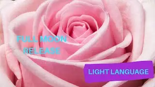 Light Language - Full Moon Release
