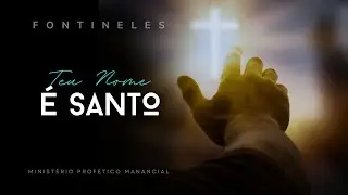 Fontineles - Teu nome &eacute; Santo
