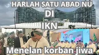 ACARA HARLAH SATU ABAD NU  || KALIMANTAN TIMUR DI IKN MENELAN KORBAN JIWA#ikn #harlahnu #satuabadnu 
