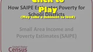 How Small Area Income and Poverty Estimates (SAIPE) Creates Poverty Estimates for School Districts