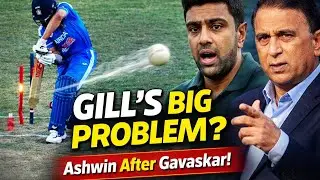 Shubman Gill&rsquo;s BIG Batting Flaw? Ashwin After Gavaskar | IND vs NZ