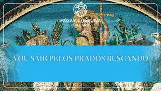 Vou sair pelos prados buscando, canto pra Cristo Rei.