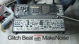 Using the MakeNoise Shared System to Create a Glitch Beat! Kick, Snare, Hats, Bass, Glitch & Pad