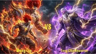 Wang Lin vs Teng Clan Ancestor - The quest for Revenge begins