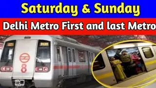 Delhi Metro First and last metro Timing Saturday Sunday