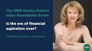 Is the era of financial aspiration over? - Samantha Seaton, CEO Moneyhub