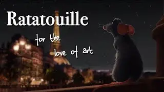 RATATOUILLE: For the Love of Art
