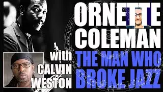 ORNETTE COLEMAN | The Man Who Broke Jazz | CALVIN WESTON Interview