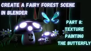 Glowing Fairy World Pt 8: Texture Painting the Butterfly in Blender #blender #tutorial #3dbutterfly