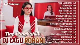 Tiap Langkahku ❤️ Tak satupun ❤️ Betapa Hatiku ❤️ HITS Lagu DJ Remix ROHANI Kristen Terpopuler