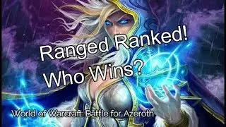World of Warcraft: BFA Ranged DPS Ranked! Best AOE, Best Single Target, Most Viable, Tier List!