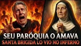 Santa Brígida viu um PADRE no inferno — a paróquia dele o amava