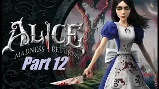 The Doctor is a Sicko! Alice Madness Returns! (Part 12)