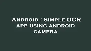 Android : Simple OCR app using android camera