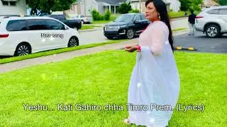 Yeshu... Kati Gahiro chha Timro Prem. (Lyrics)