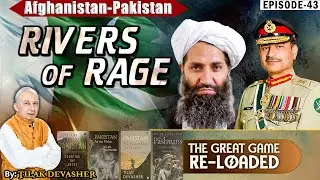 EP-43: Water Wars Afghanistan, Pakistan, and the Battle for Rivers | The Great Game Re-loaded